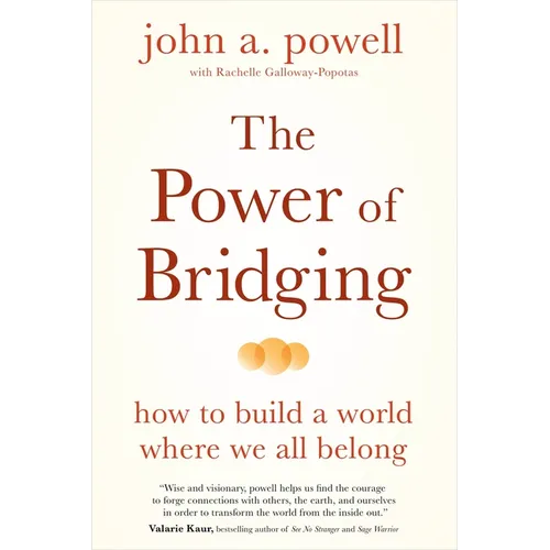 The Power of Bridging: How to Build a World Where We All Belong - Paperback