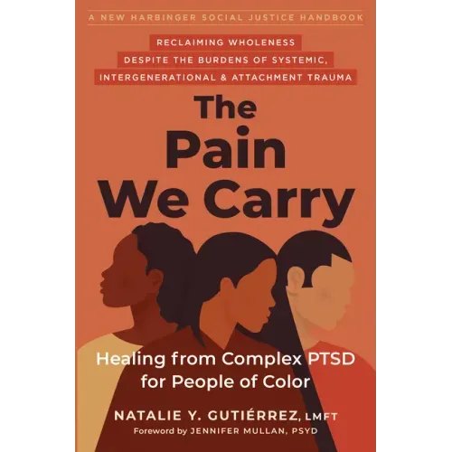 The Pain We Carry: Healing from Complex Ptsd for People of Color - Paperback