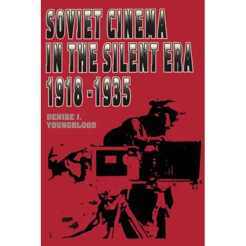 Soviet Cinema in the Silent Era, 1918-1935