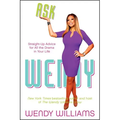 Ask Wendy: Straight-Up Advice for All the Drama in Your Life