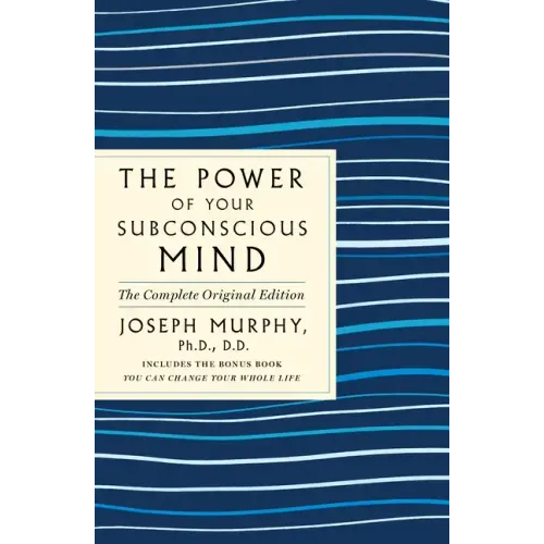 The Power of Your Subconscious Mind: The Complete Original Edition: Also Includes the Bonus Book You Can Change Your Whole Life - Paperback