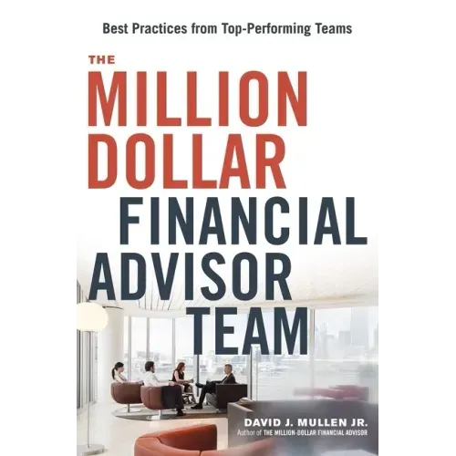 The Million-Dollar Financial Advisor Team: Best Practices from Top Performing Teams