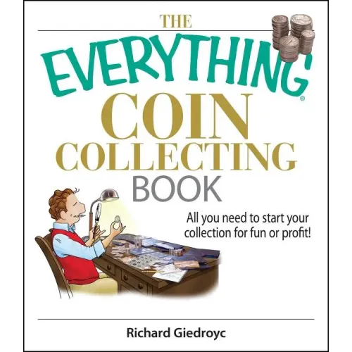 The Everything Coin Collecting Book: All You Need to Start Your Collection for Fun or Profit! - Paperback