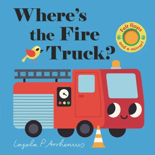 Where's the Fire Truck?: (An Interactive, Sensory Lift-The-Flap Book with Felt Flaps and a Mirror for Babies & Toddlers. Friendly Vehicles Include a P