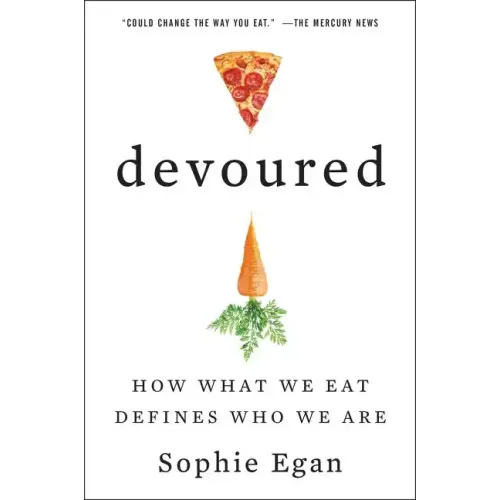 Devoured: How What We Eat Defines Who We Are