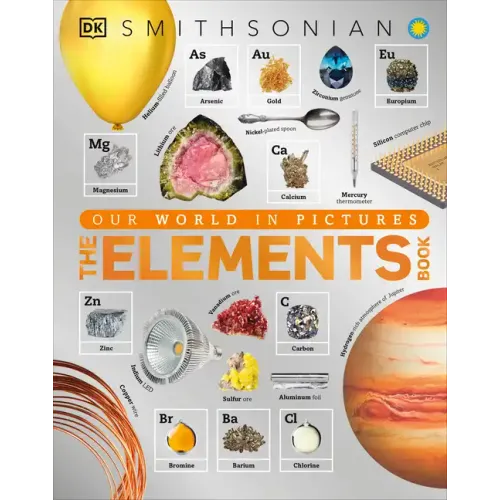 The Elements Book: A Visual Encyclopedia of the Periodic Table