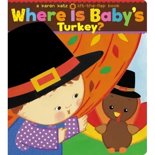 Where Is Baby's Turkey?: A Karen Katz Lift-The-Flap Book