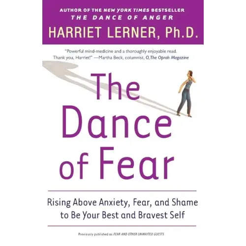 The Dance of Fear: Rising Above the Anxiety, Fear, and Shame to Be Your Best and Bravest Self