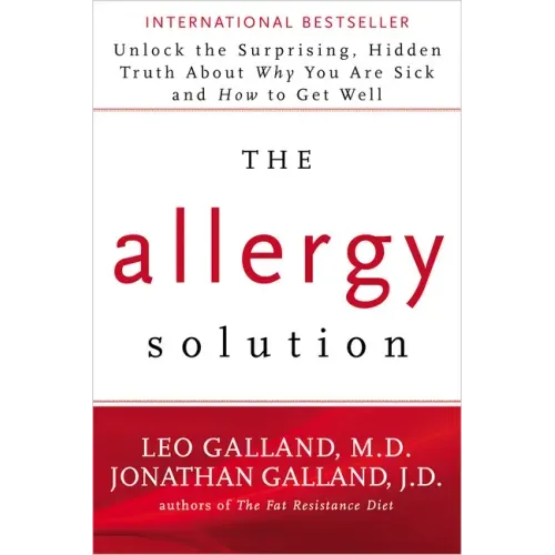 The Allergy Solution: Unlock the Surprising, Hidden Truth about Why You Are Sick and How to Get Well