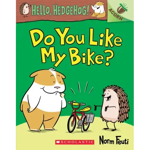 Do You Like My Bike?: An Acorn Book (Hello, Hedgehog! #1): Volume 1