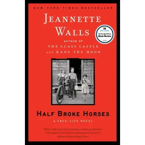 Half Broke Horses: A True-Life Novel