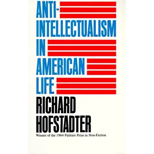 Anti-Intellectualism in American Life - Paperback