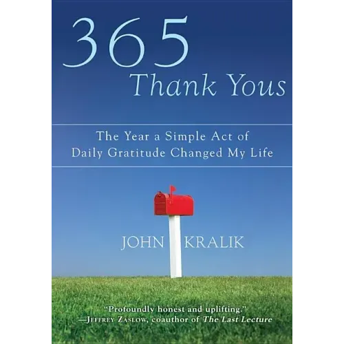 365 Thank Yous: The Year a Simple Act of Daily Gratitude Changed My Life
