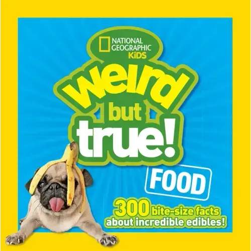 Weird But True! Food: 300 Bite-Size Facts about Incredible Edibles - Paperback