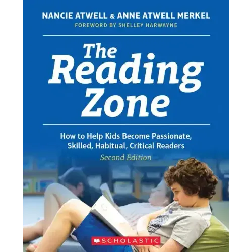 The Reading Zone, 2nd Edition: How to Help Kids Become Skilled, Passionate, Habitual, Critical Readers - Paperback