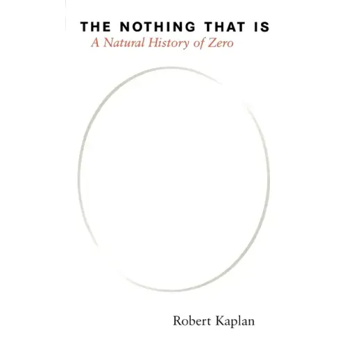 The Nothing That Is: A Natural History of Zero