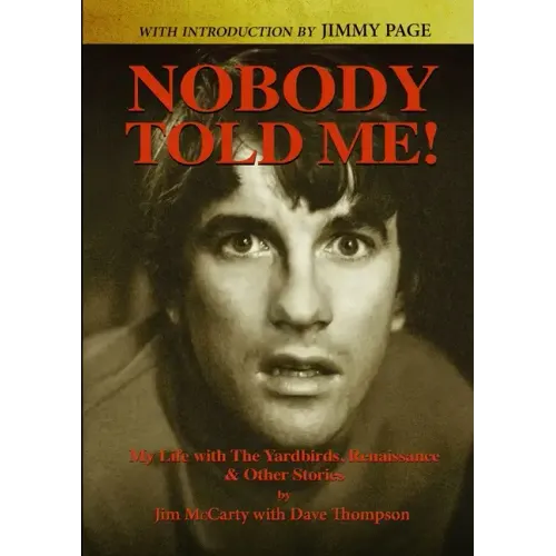 Nobody Told Me: My Life with the Yardbirds, Renaissance and Other Stories