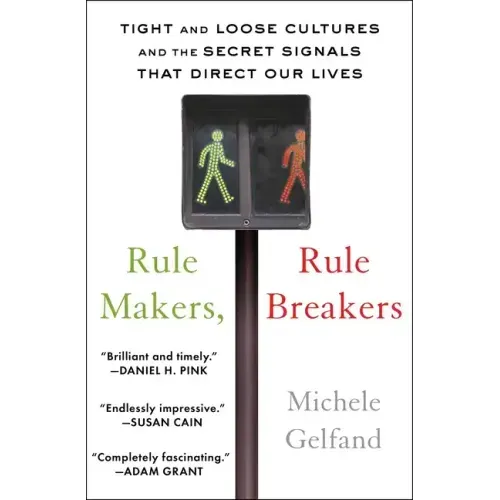 Rule Makers, Rule Breakers: Tight and Loose Cultures and the Secret Signals That Direct Our Lives