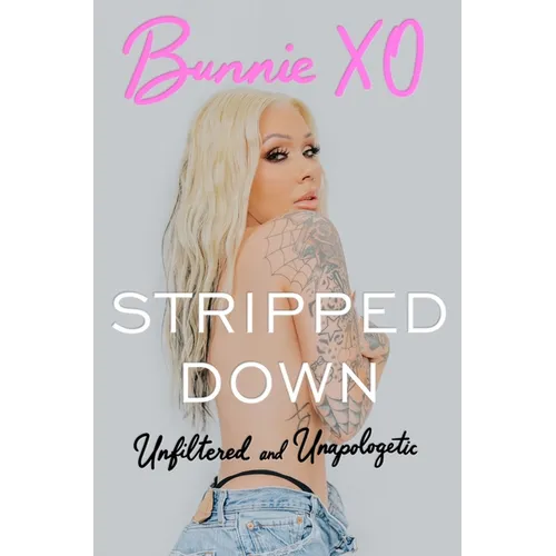 Stripped Down: Unfiltered and Unapologetic