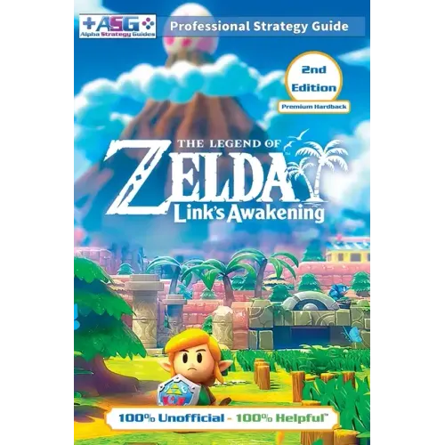 The Legend of Zelda Links Awakening Strategy Guide (2nd Edition - Premium Hardback): 100% Unofficial - 100% Helpful Walkthrough - Hardcover
