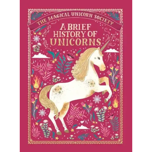 The Magical Unicorn Society: A Brief History of Unicorns - Hardcover