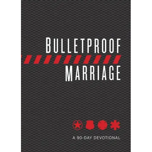 Bulletproof Marriage: A 90-Day Devotional