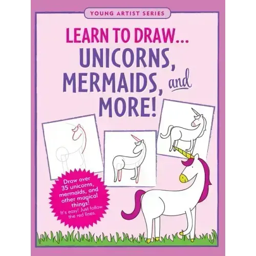 Learn to Draw... Unicorns, Mermaids & More!