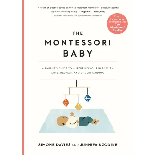 The Montessori Baby: A Parent's Guide to Nurturing Your Baby with Love, Respect, and Understanding - Paperback