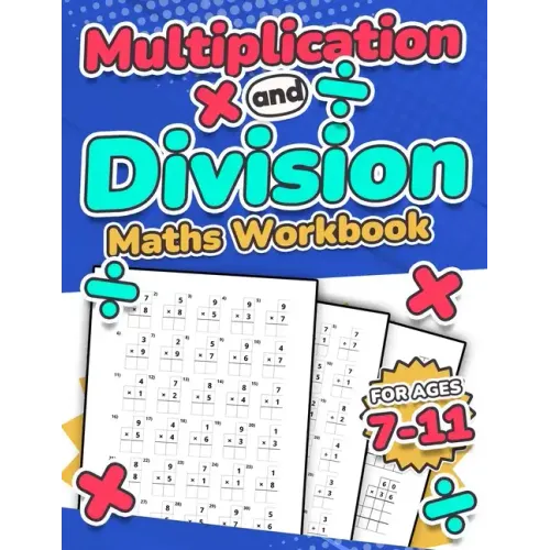 Multiplication and Division Maths Workbook Kids Ages 7-11 Times and Multiply 100 Timed Maths Test Drills Grade 2, 3, 4, 5, and 6 Year 2, 3, 4, 5, 6 KS - Paperback