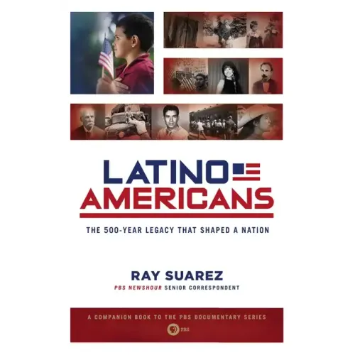 Latino Americans: The 500-Year Legacy That Shaped a Nation - Paperback