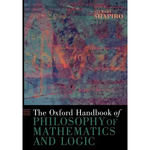 The Oxford Handbook of Philosophy of Mathematics and Logic