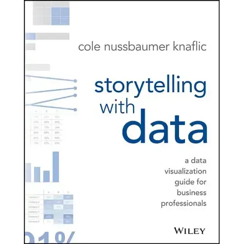 Storytelling with Data: A Data Visualization Guide for Business Professionals - Paperback