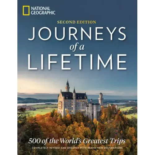 Journeys of a Lifetime, Second Edition: 500 of the World's Greatest Trips - Hardcover