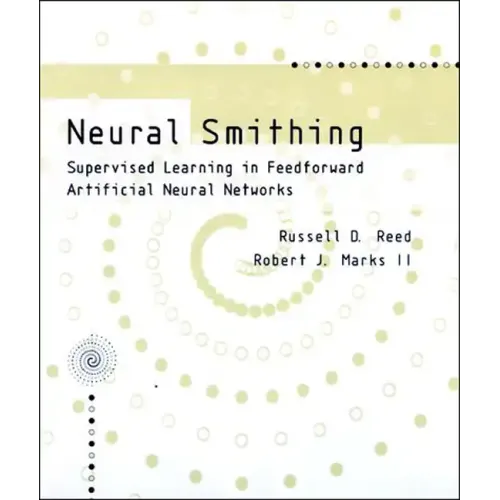 Neural Smithing: Supervised Learning in Feedforward Artificial Neural Networks