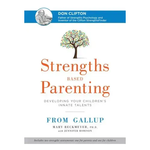 Strengths Based Parenting: Developing Your Children's Innate Talents - Hardcover
