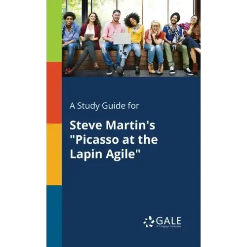 A Study Guide for Steve Martin's "Picasso at the Lapin Agile"