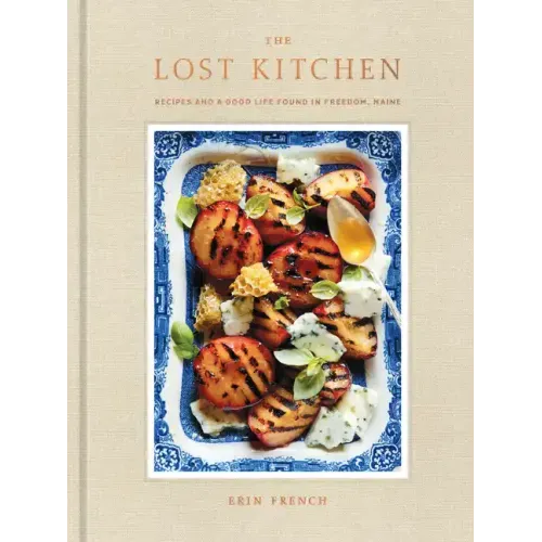 The Lost Kitchen: Recipes and a Good Life Found in Freedom, Maine: A Cookbook - Hardcover