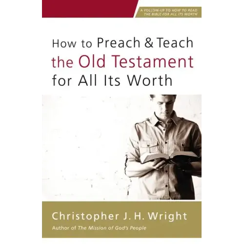 How to Preach and Teach the Old Testament for All Its Worth - Paperback