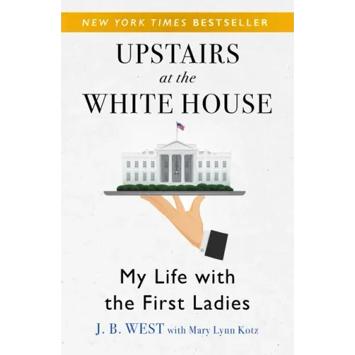 Upstairs at the White House: My Life with the First Ladies