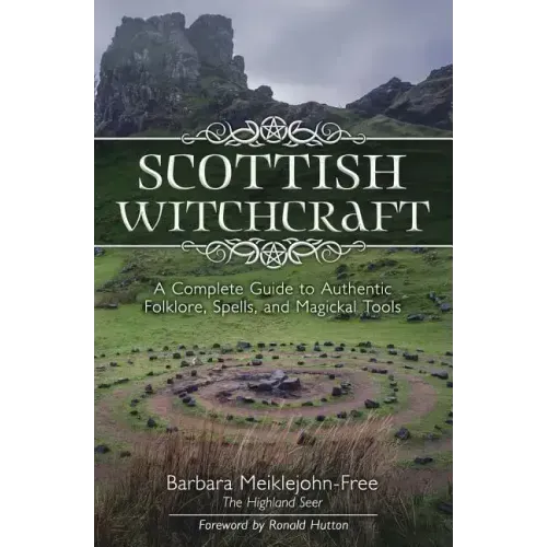 Scottish Witchcraft: A Complete Guide to Authentic Folklore, Spells, and Magickal Tools - Paperback