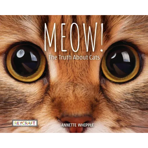 Meow! the Truth about Cats