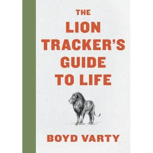 The Lion Tracker's Guide to Life - Hardcover