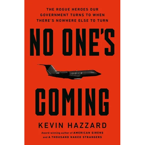 No One's Coming: The Rogue Heroes Our Government Turns to When There's Nowhere Else to Turn