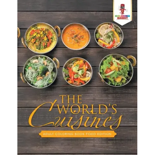 The World's Cuisines: Adult Coloring Book Food Edition