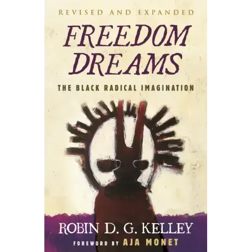 Freedom Dreams: The Black Radical Imagination - Paperback