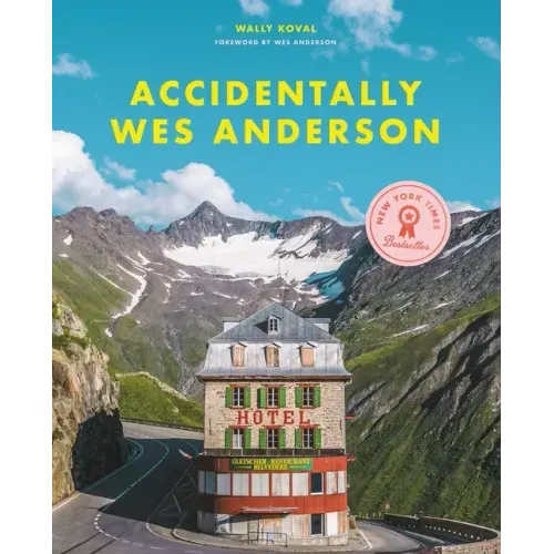 Accidentally Wes Anderson - Hardcover