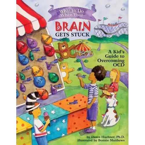 What to Do When Your Brain Gets Stuck: A Kid's Guide to Overcoming OCD