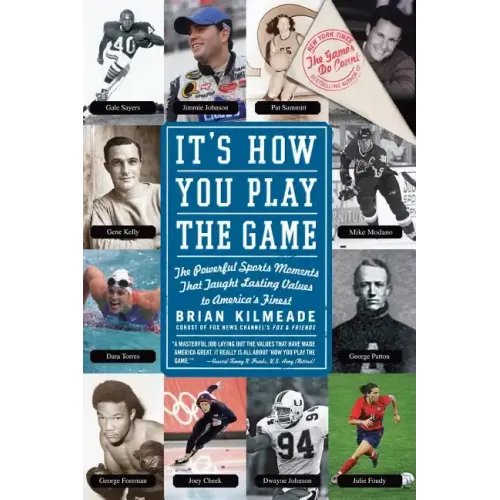 It's How You Play the Game: The Powerful Sports Moments That Taught Lasting Values to America's Finest
