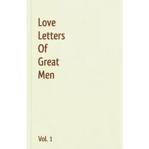 Love Letters Of Great Men - Vol. 1