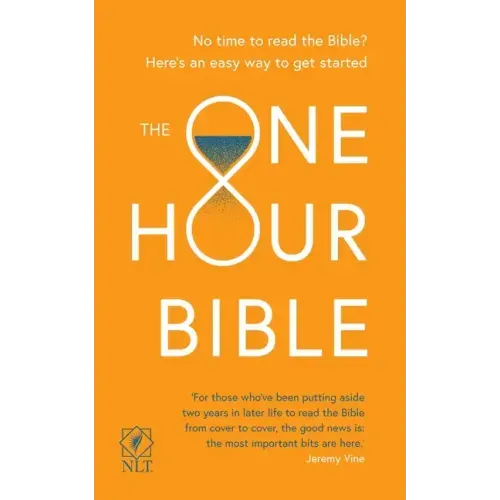 The One Hour Bible (NLT New Living Translation): From Adam to Apocalypse in Sixty Minutes